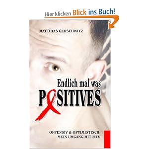 Endlich mal was Positives: Offensiv & optimistisch: Mein Umgang mit HIV ...