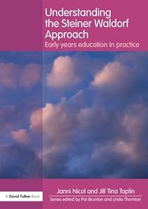 Understanding the Steiner Waldorf Approach: Early Years Education in Practice (Understanding the… Approach)