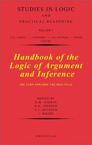 Handbook of the Logic of Argument and Inference: The Turn Towards the Practical (Volume 1) (Studies in Logic and Practical Reasoning, Volume 1) by R.H. Johnson