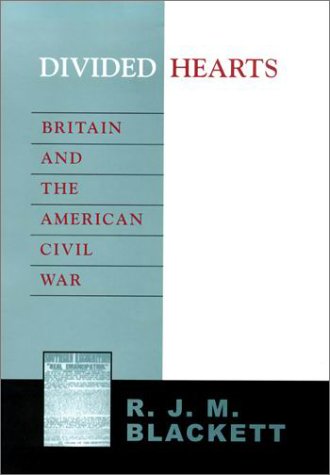 Divided Hearts: Britain and the American Civil War by R. J. M. Blackett