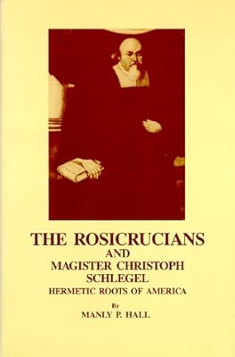 The Rosicrucians & Magister Christoph Schlegel: Hermetic Roots of America