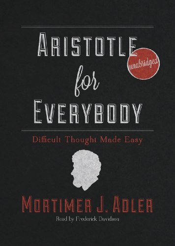 Aristotle for Everybody: Difficult Thought Made Easy by Mortimer J. Adler