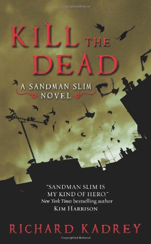 Kill the Dead: A Sandman Slim Novel by Richard Kadrey
