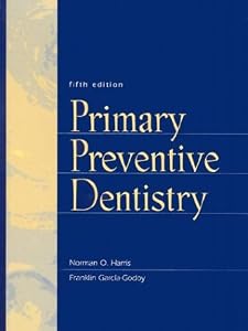 Primary Preventive Dentistry (5th Edition) by Norman O. Harris