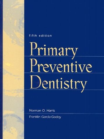 Primary Preventive Dentistry (5th Edition) by Norman O. Harris