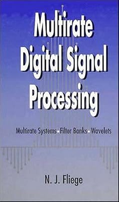 Multirate Digital Signal Processing: Multirate Systems - Filter Banks - Wavelets