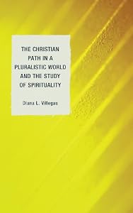 The Christian Path in a Pluralistic World and the Study of Spirituality by Diana L. Villegas