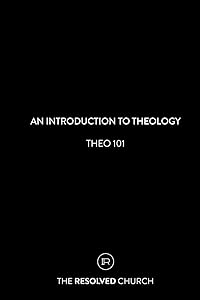 Theology 101 by The Resolved Church