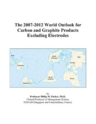 The 2007-2012 World Outlook for Carbon and Graphite Products Excluding Electrodes