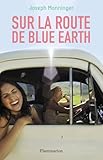 Sur la route de Blue Earth par Joseph Monninger Sur la route de Blue Earth par Joseph Monninger