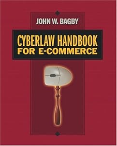 Cyberlaw Handbook for eCommerce by John W. Bagby