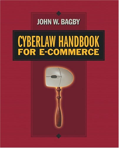 Cyberlaw Handbook for eCommerce by John W. Bagby