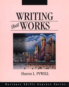 Writing That Works (Business Skills Express Series) by Sharon L. Pywell