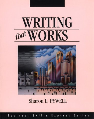 Writing That Works (Business Skills Express Series) by Sharon L. Pywell