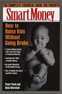 Smart Money: How to Raise Kids Without Going Broke (A Smart Money Book)