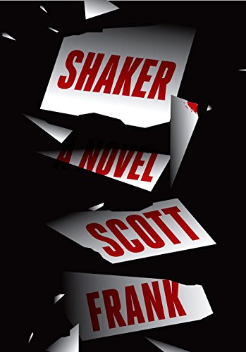 Shaker: A novel by Scott Frank