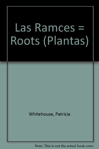 Las Ramces = Roots by Patricia Whitehouse