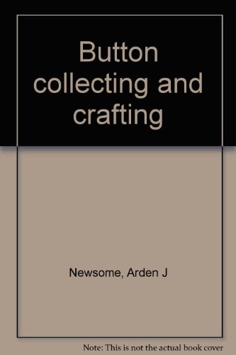 Button collecting and crafting by Arden J Newsome