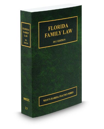 Florida Family Law, 2012 ed. (Vol. 23, Florida Practice Series) -  Steven Stephens