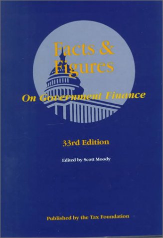 Facts & Figures on Government Finance (FACTS AND FIGURES ON GOVERNMENT FINANCE) by Scott Moody