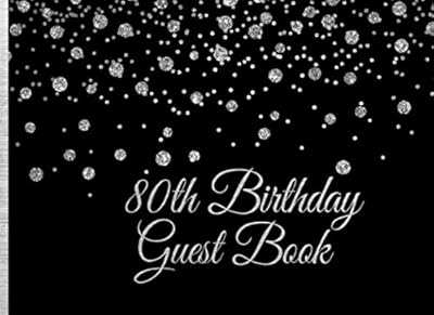 80th Birthday Guest Book: Silver on Black Birthday Party Guest Book for 80th Birthday Parties with Gift Log
