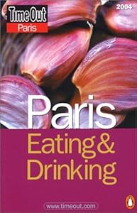 Timeout Paris Eating and Drinking 2004 (Time Out Guides) by Time Out