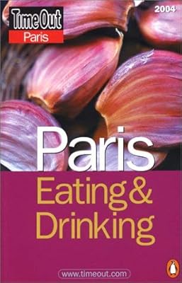 Timeout Paris Eating and Drinking 2004 (Time Out Guides)