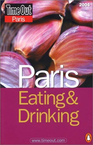 Timeout Paris Eating and Drinking 2004 (Time Out Guides) by Time Out