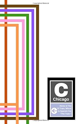 Chicago: Home of The El Train, Which Is Spanish For "The Train."