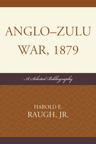 Anglo-Zulu War, 1879: A Selected Bibliography by Harold E. Raugh
