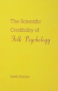 The Scientific Credibility of Folk Psychology by Garth J.O. Fletcher