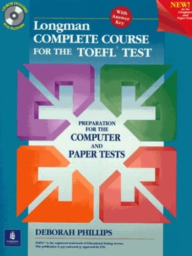 Longman Complete Course for the TOEFL Test: Preparation for the Computer and Paper Tests (Student Book + CD-ROM with Answer Key) by Deborah Phillips