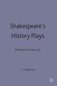 Shakespeare's History Plays: (Richard II to Henry V) (New Casebooks, 85)
