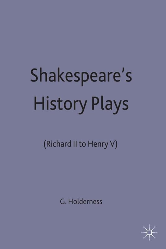Shakespeare's History Plays: (Richard II to Henry V) (New Casebooks, 85) by Graham Holderness