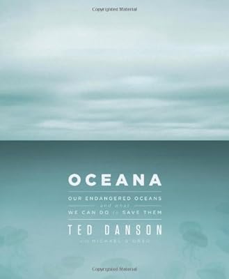 Oceana: Our Endangered Oceans and What We Can Do to Save Them