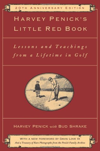 Harvey Penick's Little Red Book: Lessons And Teachings From A Lifetime In Golf by Harvey Penick
