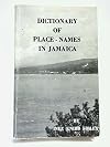 Dictionary of Place-Names in Jamaica