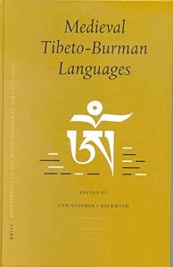 Medieval Tibeto-Burman Languages: Piats 2000: Tibetan Studies: Proceedings of the Ninth Seminar of the International Association for Tibetan Studies, Leiden 2000 (Brill's Tibetan Studies Library, 2) by Christopher Beckwith