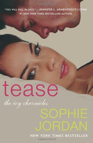 Tease: The Ivy Chronicles by Sophie Jordan