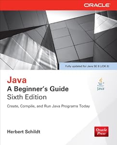 Java: A Beginner's Guide, Sixth Edition: A Beginner's Guide