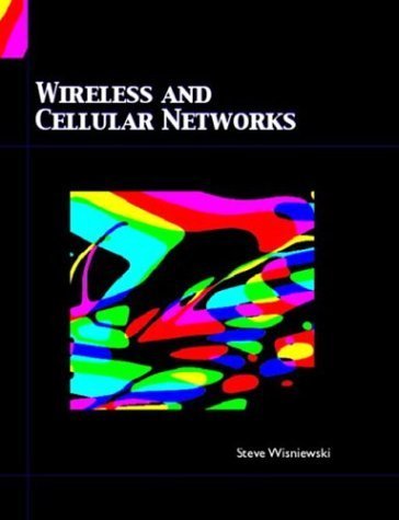 Wireless and Cellular Networks by Steve Wisniewski