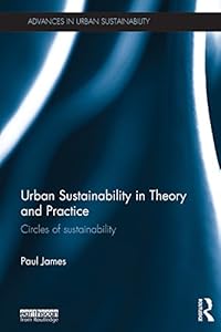 Urban Sustainability in Theory and Practice: Circles of sustainability (Advances in Urban Sustainability)