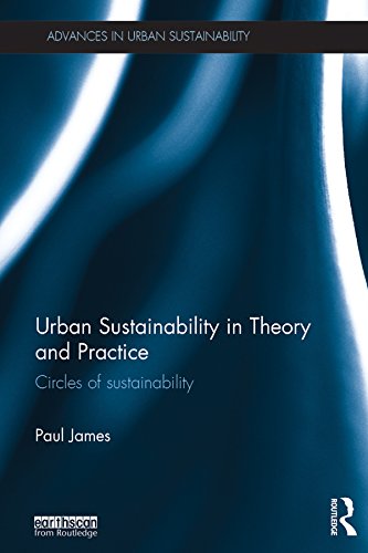 Urban Sustainability in Theory and Practice: Circles of sustainability (Advances in Urban Sustainability) by Paul James