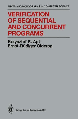 Verification of Sequential and Concurrent Programs (Monographs in Computer Science) by Krzysztof R. Apt