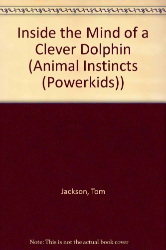 Inside the Mind of a Clever Dolphin by Tom Jackson