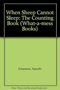 When Sheep Cannot Sleep: The Counting Book (What-a-mess books) by Satoshi Kitamura
