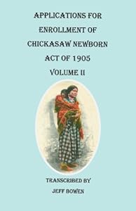 Applications for Enrollment of Chickasaw Newborn, Act of 1905. Volume II
