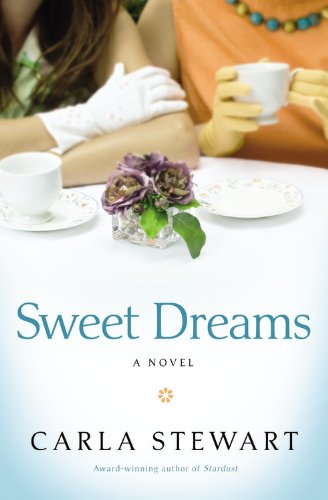 Sweet Dreams: A Novel by Carla Stewart
