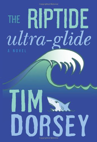 The Riptide Ultra-Glide: A Novel by Tim Dorsey