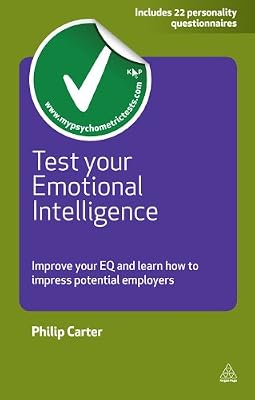 Test Your Emotional Intelligence: Improve Your EQ and Learn How to Impress Potential Employers (Testing Series)